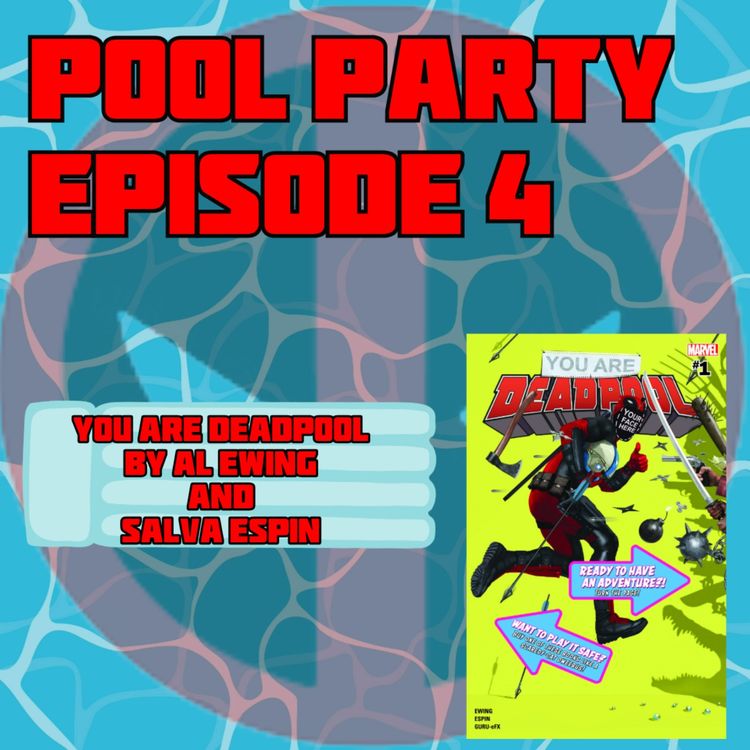 cover art for Pool Party Episode 4: You are Deadpool By Al Ewing and Salva Espin