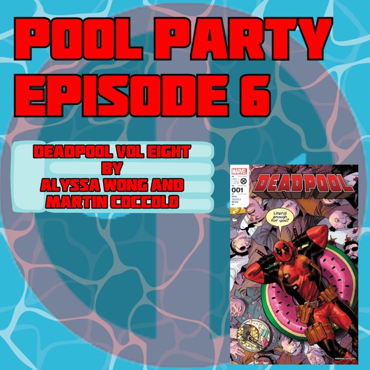 cover art for Pool Party Episode 6: Deadpool Vol 8 by Alyssa Wong and Martin Coccolo