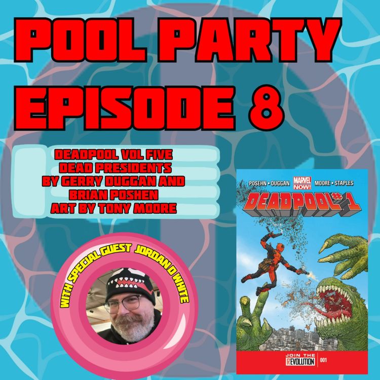 cover art for Pool Party Episode 8 With Special Guest Jordan D White: "Dead Presidents" By Gerry Duggan and Brian Posehn with Art by Tony Moore