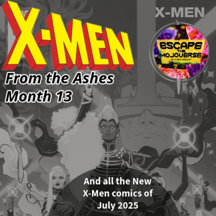 cover art for Episode 62: From the Ashes Month 13! All the New X-Men Comics of July 2025