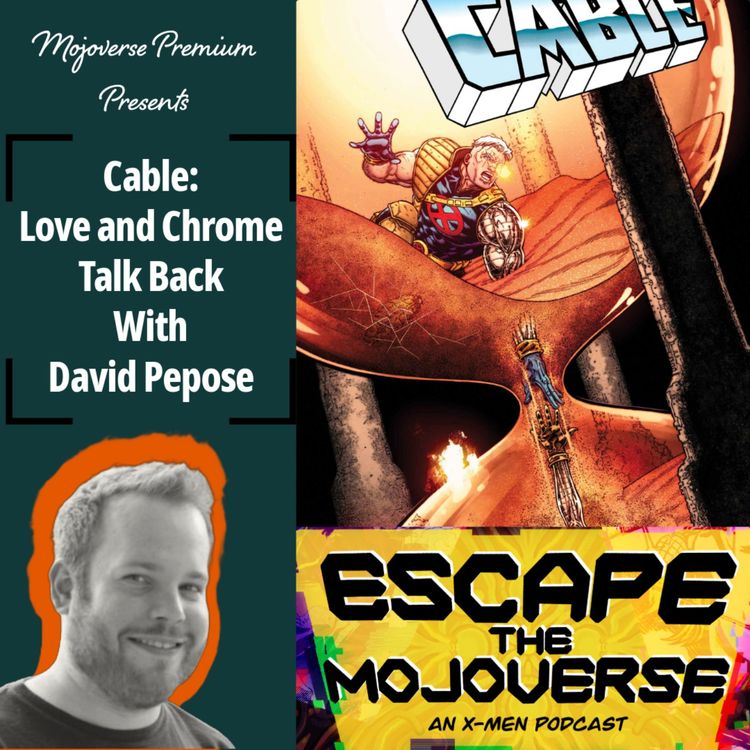cover art for Mojoverse Premium: Cable Love and Chrome Talk Back with David Pepose
