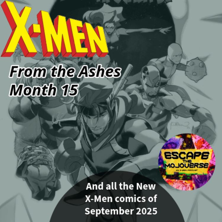 cover art for Episode 70: From the Ashes Month 15 (All the new X-Men Comics of September 2025)