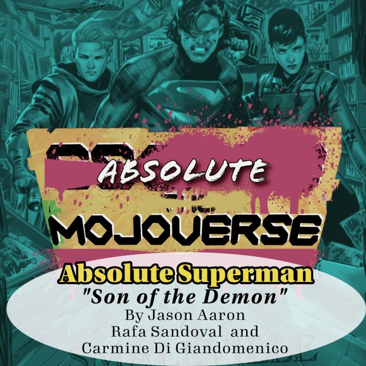 cover art for Absolute Mojoverse Episode 13: Absolute Superman "Son of the Demon" by Jason Aaron, Rafa Sandoval and Carmine Di Giandomenico