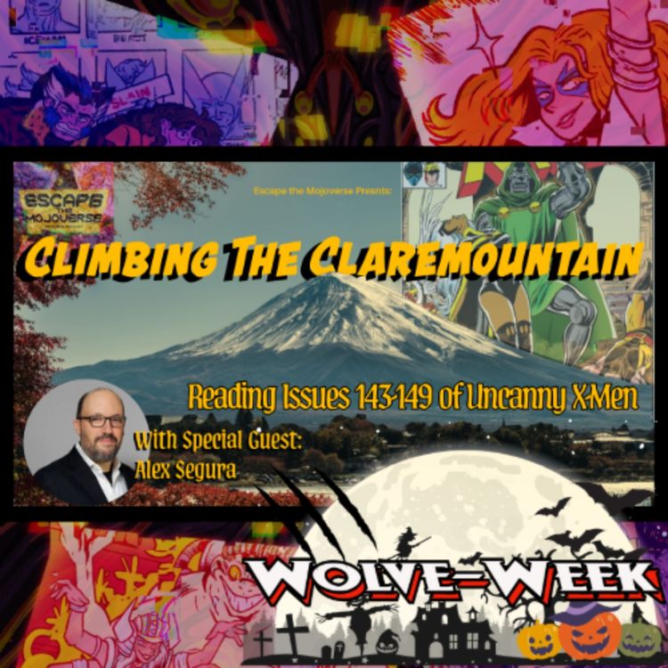 cover art for Wolve-Week Day 2: Climbing the Claremountain with Alex Segura-- Uncanny 143-149