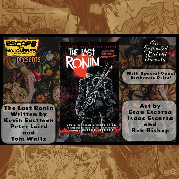 cover art for Our Extended Mutant Family: The Last Ronin by Eastman, Laird, Waltz, Escorza, Escorza, and Bishop with Special Guest Ruthanne Price