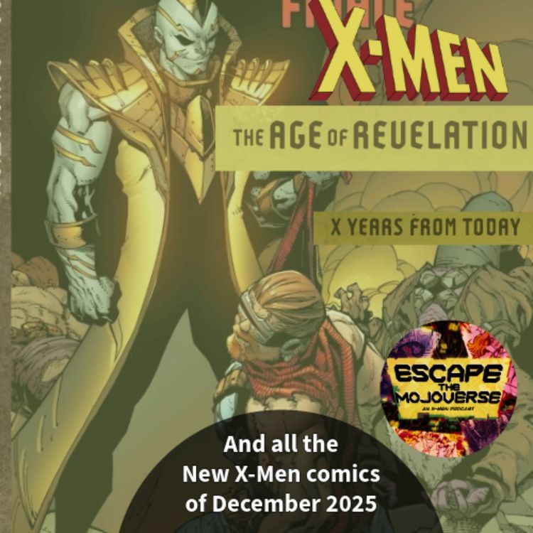 cover art for Episode 91 Age of Revelation Finale (and all the new X-Men Comics of December 2025)
