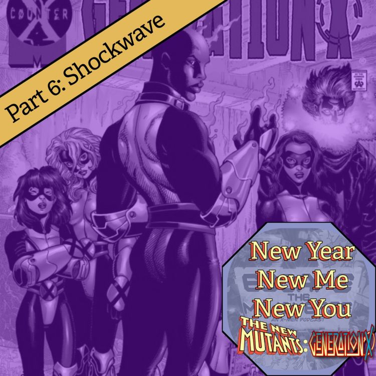 cover art for Episode 97: Generation X Marathon Part 6 Shockwave