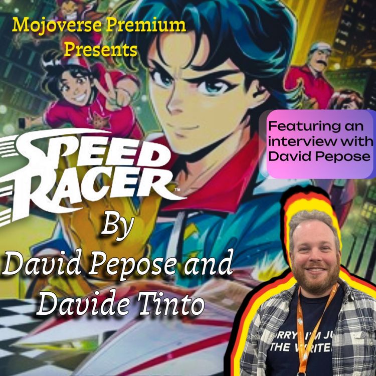 cover art for Mojoverse Premium: Speed Racer Interview with David Pepose