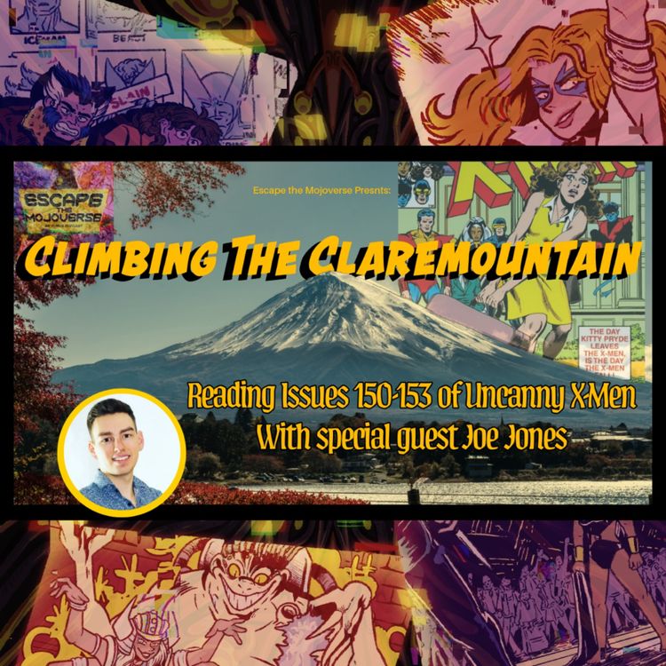 cover art for Episode 101: Climbing the Claremountain "I Magneto" with Joe Jones -Uncanny X-Men 150-153
