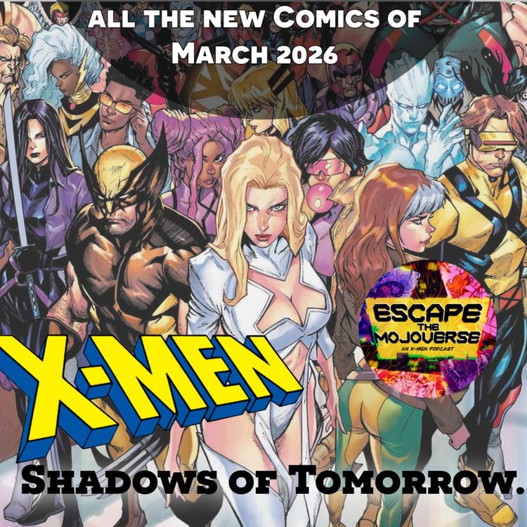 cover art for Episode 110: Shadows of Tomorrow Month 3 (All New X-Men Comics of March 2026)