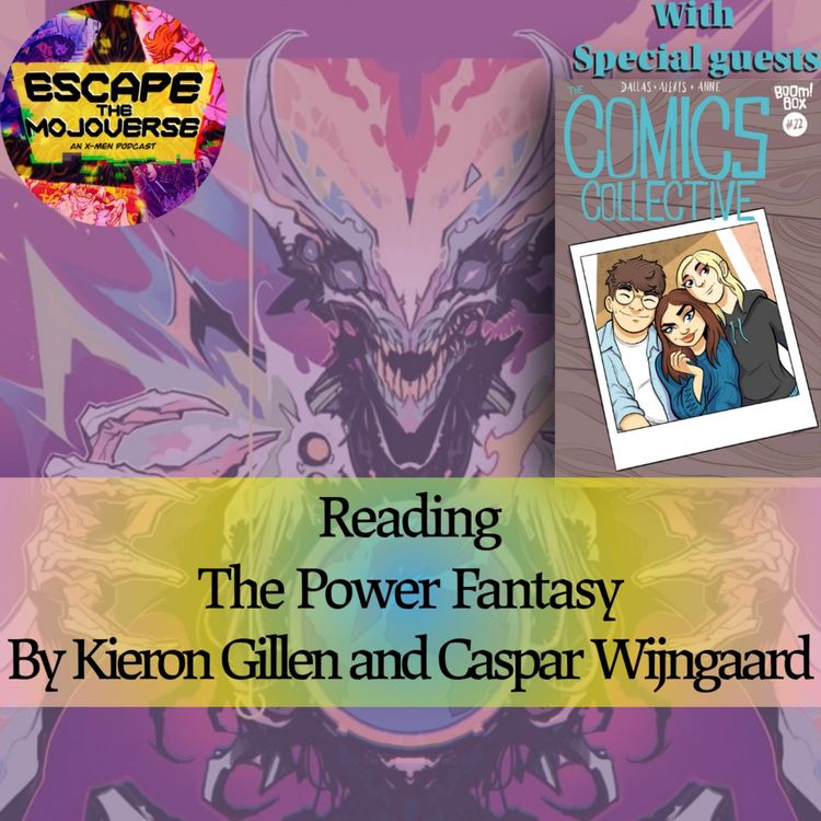cover art for The Power Fantasy by Kieron Gillen and Caspar Wijngaard Vol 1-3 with Anne, Dallas and Lexi of The Comics Collective Podcast