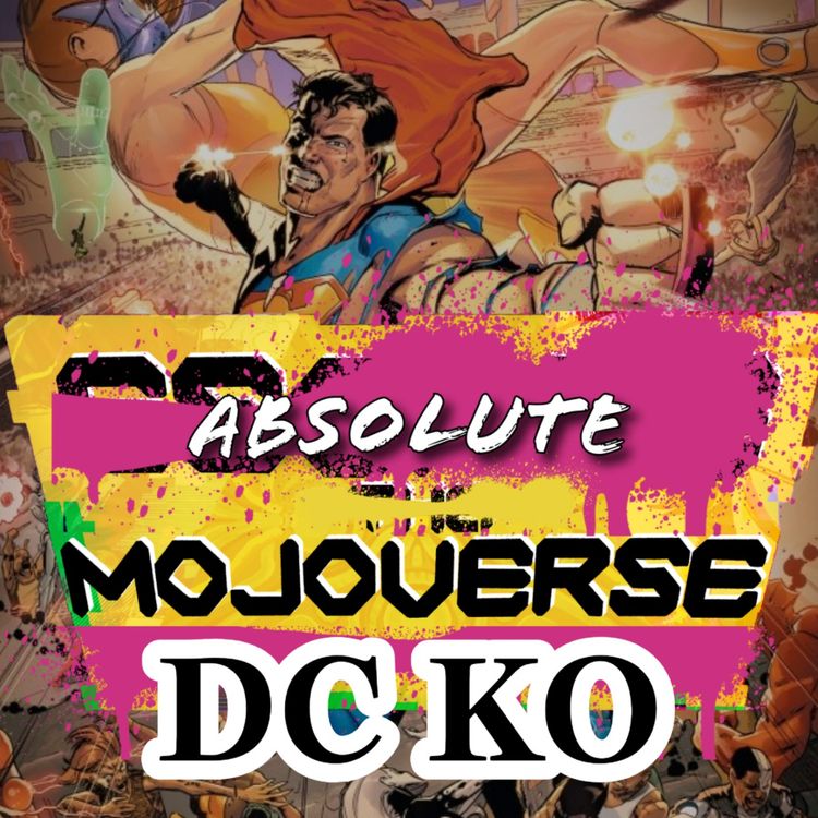 cover art for Absolute Mojoverse Epsiode 29: DC KO by Scott Snyder, Joshua Williamson, Javi Fernandez and MANY MORE