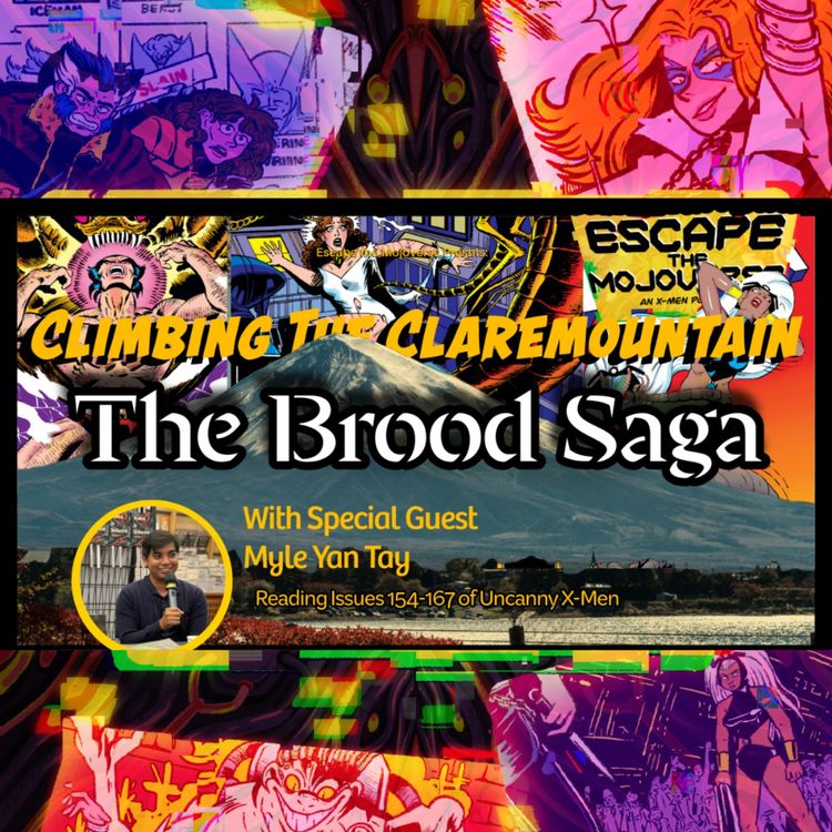 cover art for Episode 121: Climbing the Claremountain: The Brood Saga with Myle Yan Tay