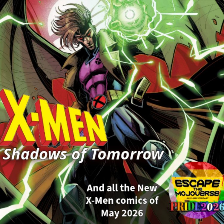 cover art for Episode 127: Shadows of Tomorrow Month 5 (All New X-Men Comics of May 2026)