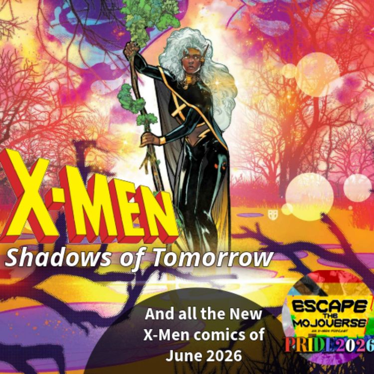 cover art for Episode 134 Shadows of Tomorrow Month 6 (All New X-Men Comics of June 2026)
