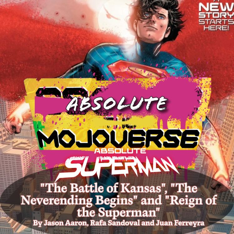 cover art for Absolute Mojoverse Episode 34: Absolute Superman The Battle of Kansas, The Never Ending Begins and The Reign of The Superman by Jason Aaron, Rafa Sandoval and Juan Ferreyra
