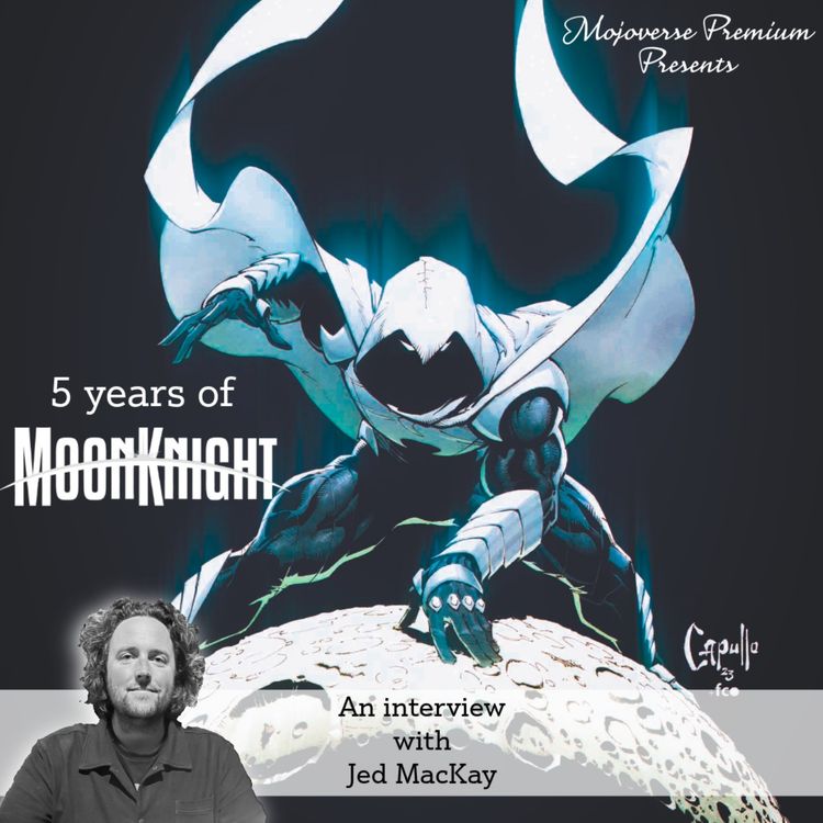 cover art for Mojoverse Premium: 5 Years of Moon Knight with Jed MacKay