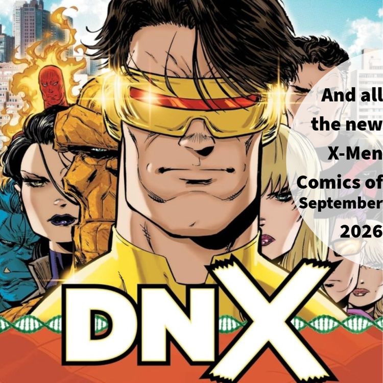cover art for Episode 161: DNX/Shadows of Tomorrow Month 9 (All the New X-Men Comics of September 2026)