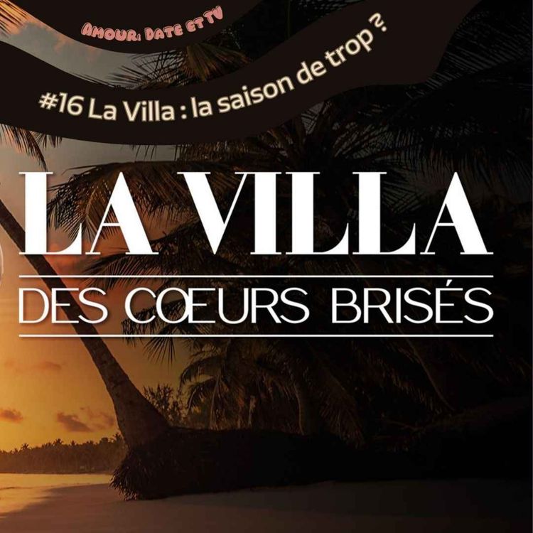 cover art for #16 LA VILLA DES COEURS BRISES - la saison de trop ?