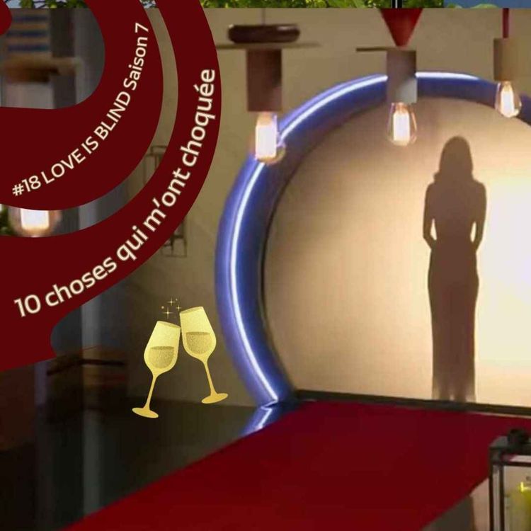 cover art for #18 LOVE IS BLIND - 10 choses qui m'ont choquée dans cette saison 7 😯
