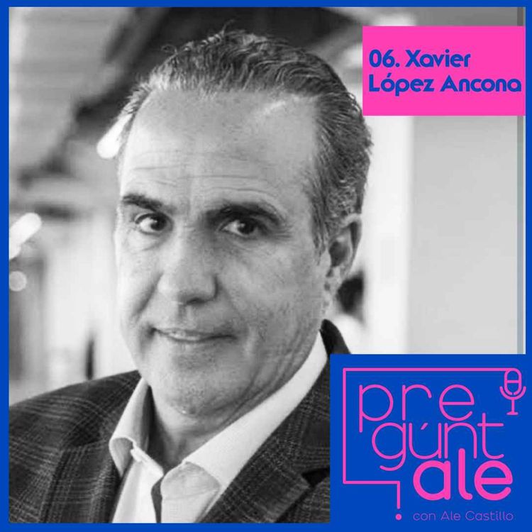 cover art for PregúntALE a Xavier López Ancona