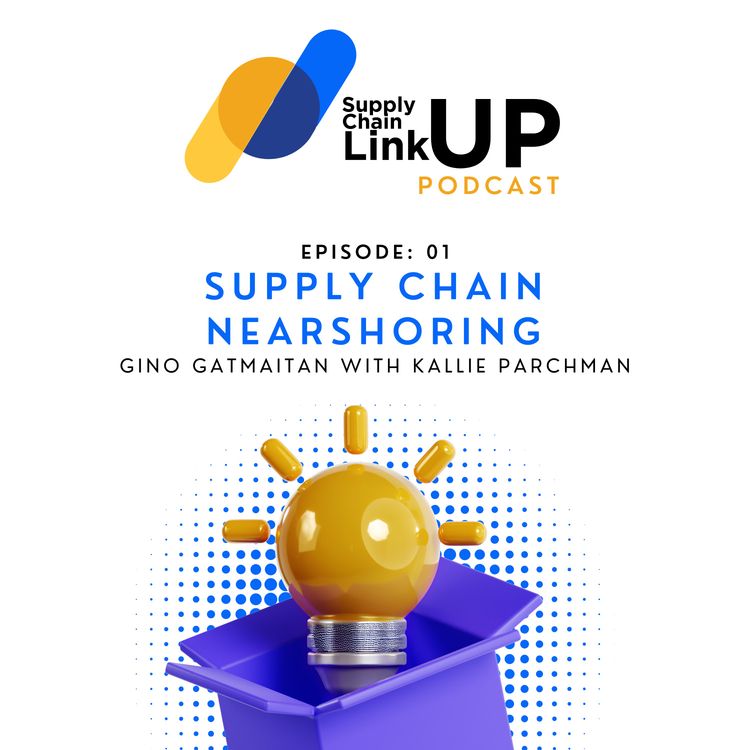 cover art for Supply Chain LinkUp | Ep 01: Supply Chain Nearshoring