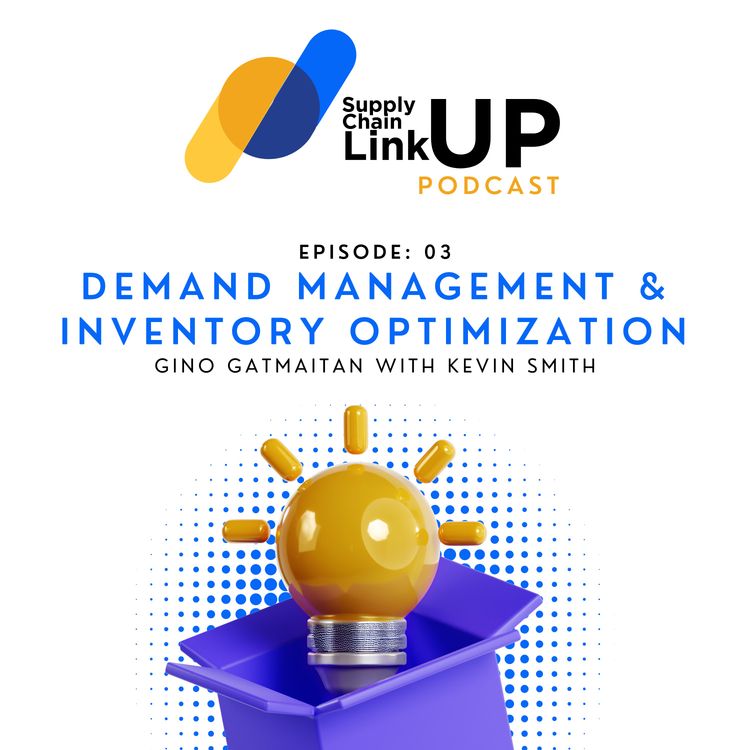 cover art for Supply Chain LinkUp | Ep 03: Demand Management & Inventory Optimization