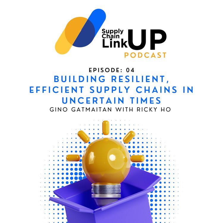 cover art for Supply Chain LinkUp | Ep 04: Building Resilient, Efficient Supply Chains in Uncertain Times