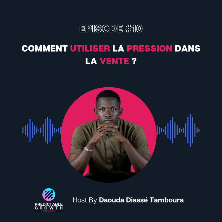 cover art for Ep #10 : Comment utiliser la pression dans la vente ?