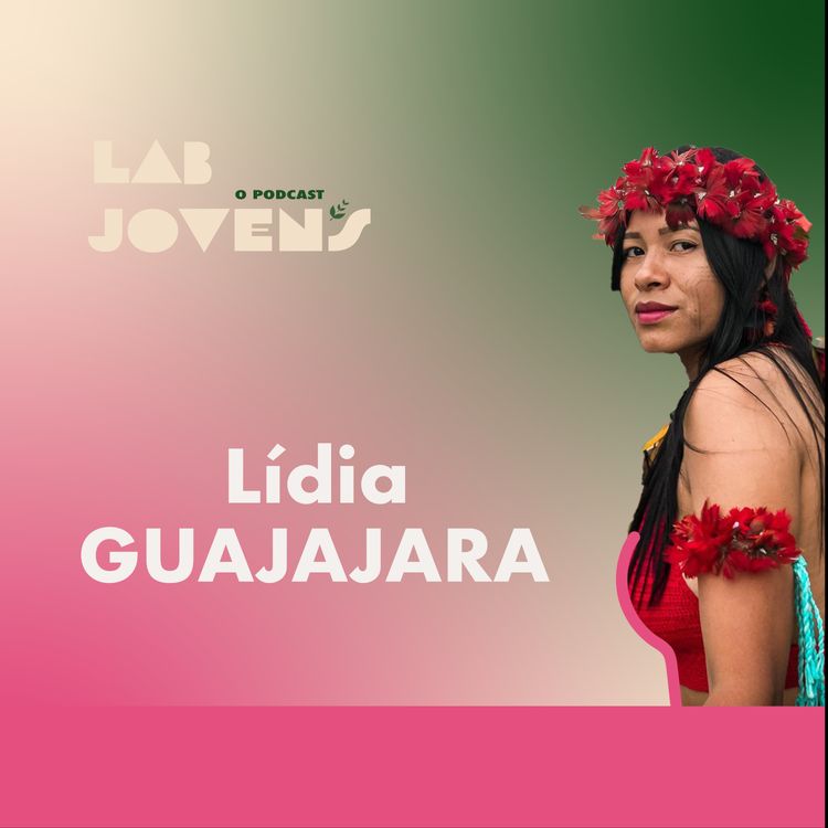 cover art for #3 | Lídia Guajajara « A floresta não fica separada da gente »