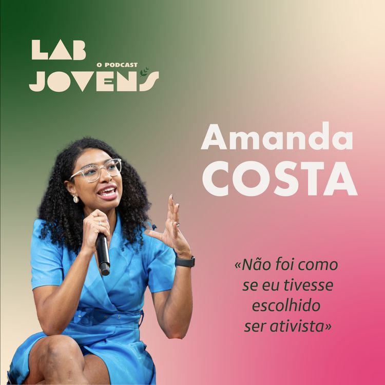 cover art for # 5 | Amanda Costa  « Não foi como se eu tivesse escolhido ser ativista » 