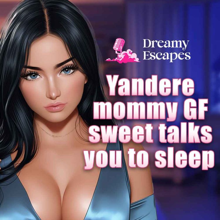 cover art for [F4M] Yandere mommy GF sweet talks you to sleep | ASMR Audio Roleplay | Sleep Aid [comfort] [affirmations]