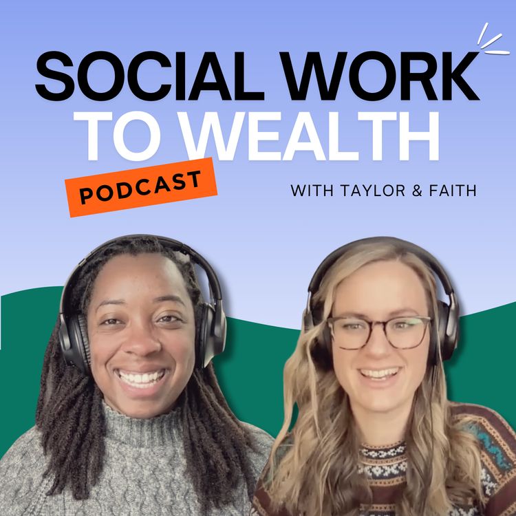 cover art for 1. Social Work to Wealth Podcast: Who We Are & Why We're Here
