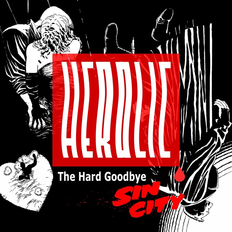 cover art for Herolic – E27 – Sin City – 01 – The Hard Goodbye