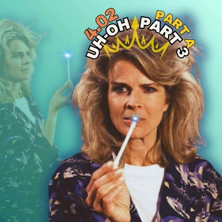 cover art for 4.02: Uh-Oh, Part 3 - Part  1 of 2