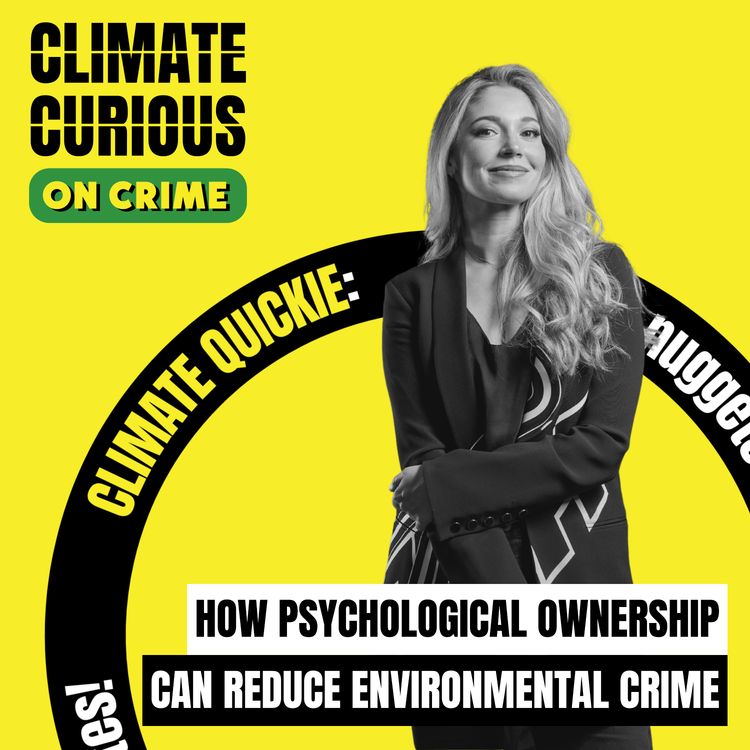 cover art for How psychological ownership can reduce environmental crime, with Dr. Julia Shaw