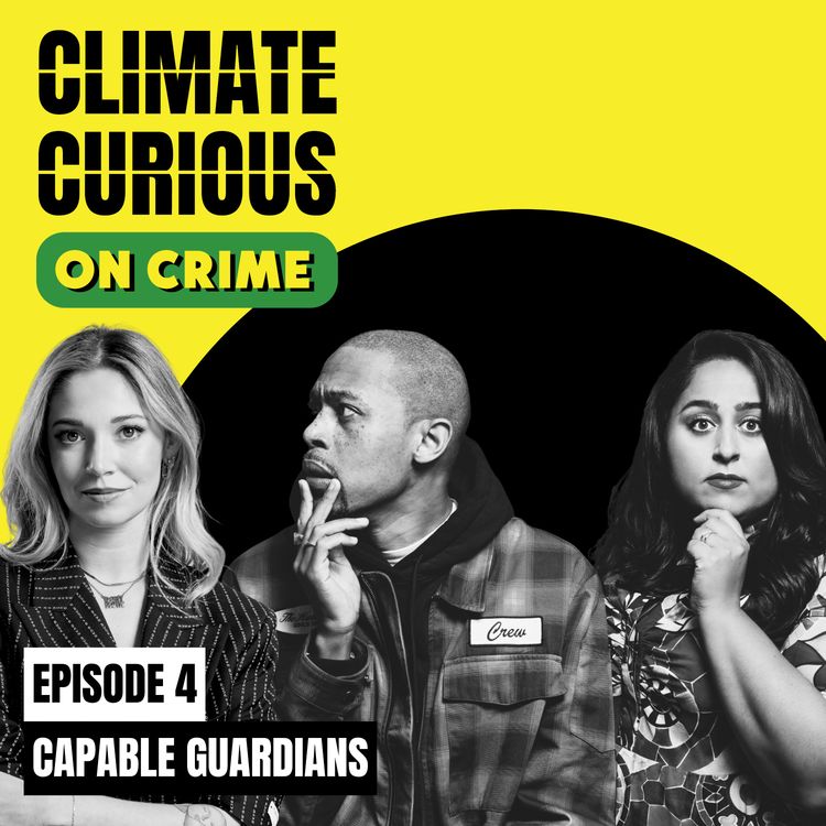 cover art for Climate Curious on Crime: Ep.4 Meet the capable guardians fighting green crime, with Dr. Julia Shaw