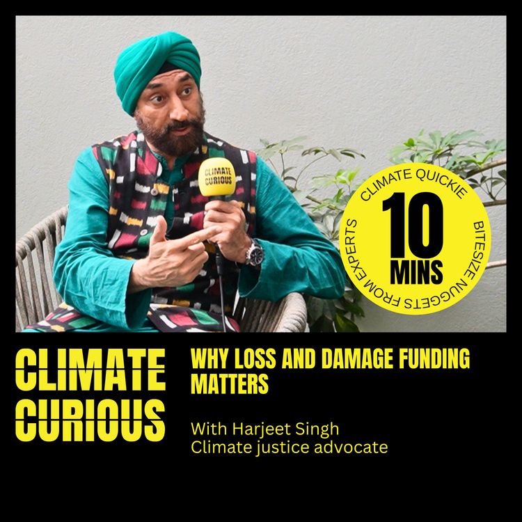 cover art for Why loss and damage funding matters, with Harjeet Singh