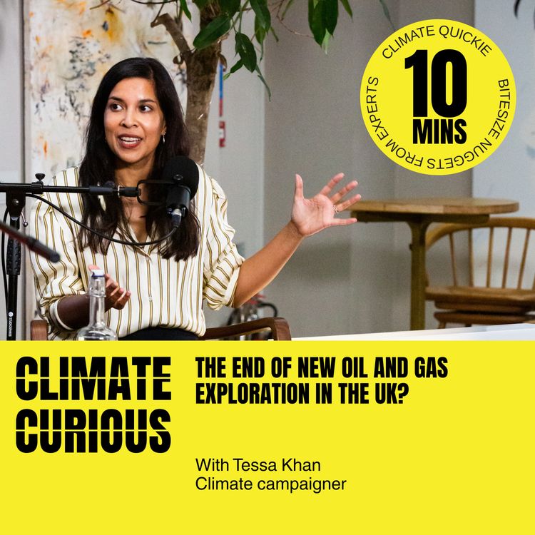 cover art for The end of new oil and gas exploration in the UK? with Tessa Khan