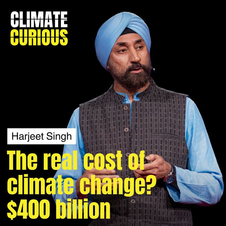 cover art for The real cost of climate change? $400 billion, with Harjeet Singh