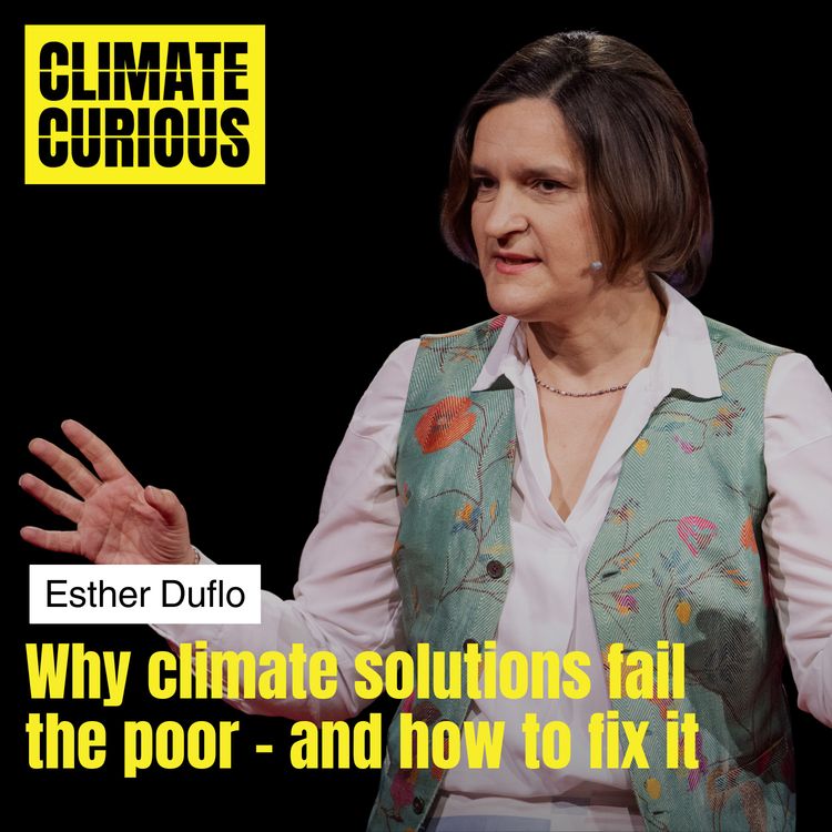 cover art for Why climate solutions fail the poor – and how to fix it, with Nobel Prize-winning economist Esther Duflo
