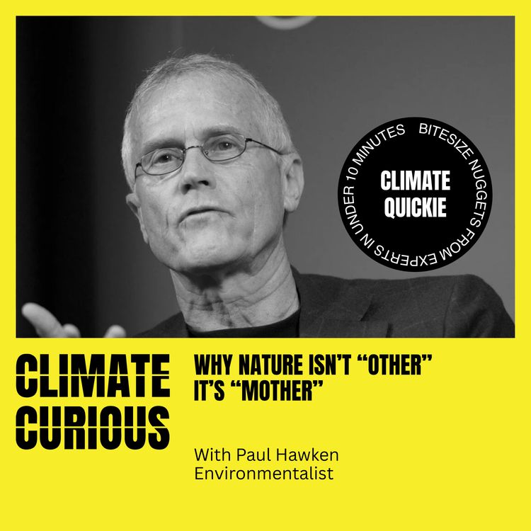 cover art for Why nature isn’t “other” it’s “mother”, with Paul Hawken