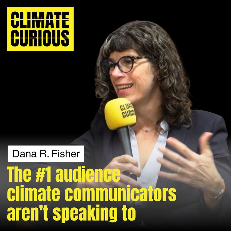 cover art for The #1 audience climate communicators aren’t speaking to, with Dana R. Fisher