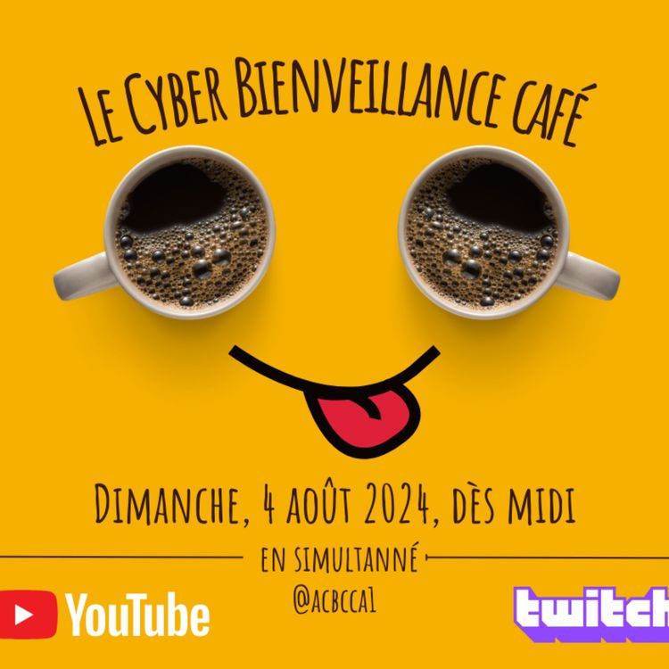 cover art for Cyber Bienveillance Café 2024-08-04