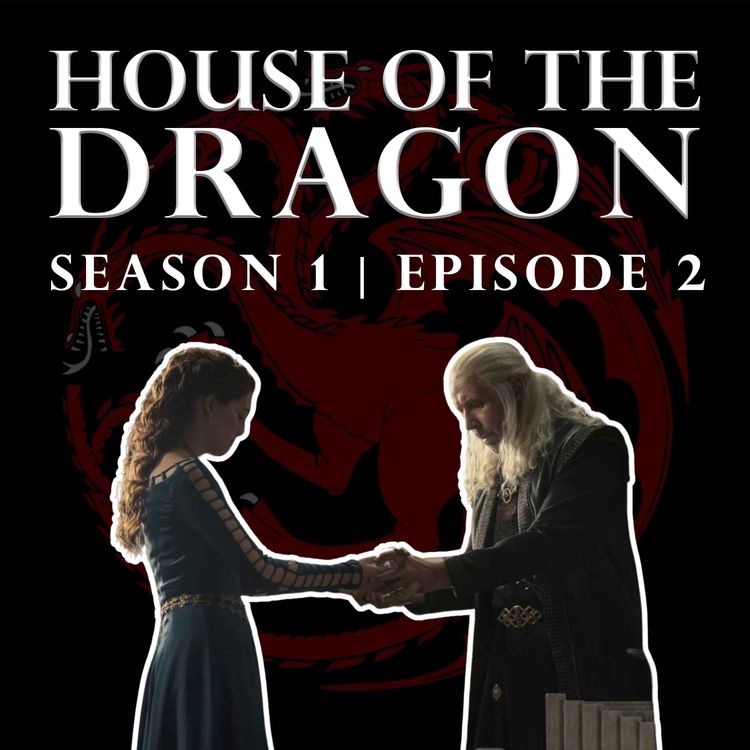 cover art for 'House of the Dragon' Season 1 Episode 2 - Welcome to the Writers' Room