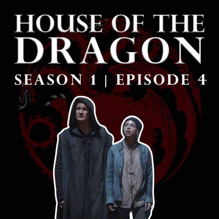 cover art for 'House of the Dragon' Season 1 Episode 4 - Welcome to the Writers' Room