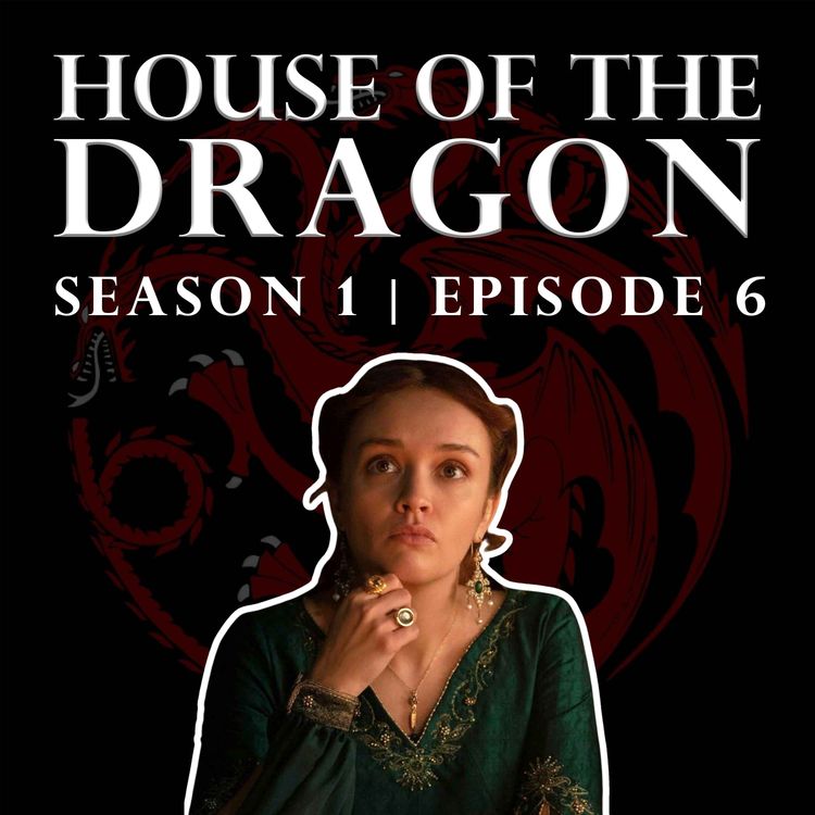 cover art for 'House of the Dragon' Season 1 Episode 6 - Welcome to the Writers' Room