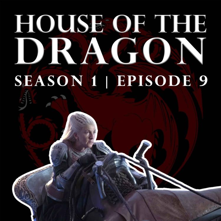 cover art for 'House of the Dragon' Season 1 Episode 9 - Welcome to the Writers' Room