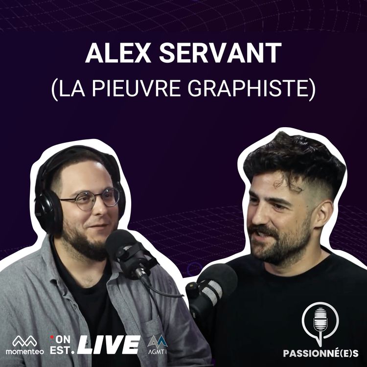 cover art for Alex Servant, alias La pieuvre graphiste - PASSIONNÉ(E)S #26