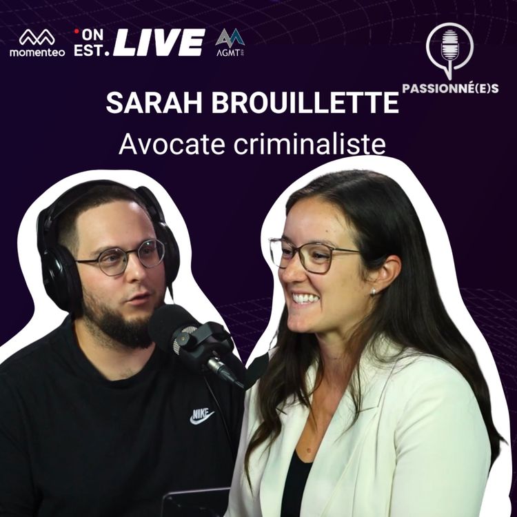 cover art for SARAH BROUILLETTE : avocate criminaliste - PASSIONNÉ(E)S #28